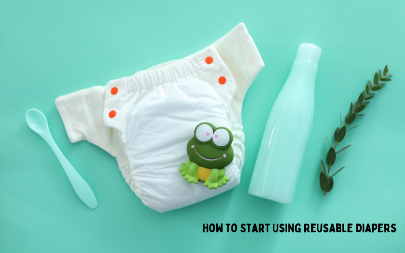 Making the Switch: How to Start Using Reusable Diapers