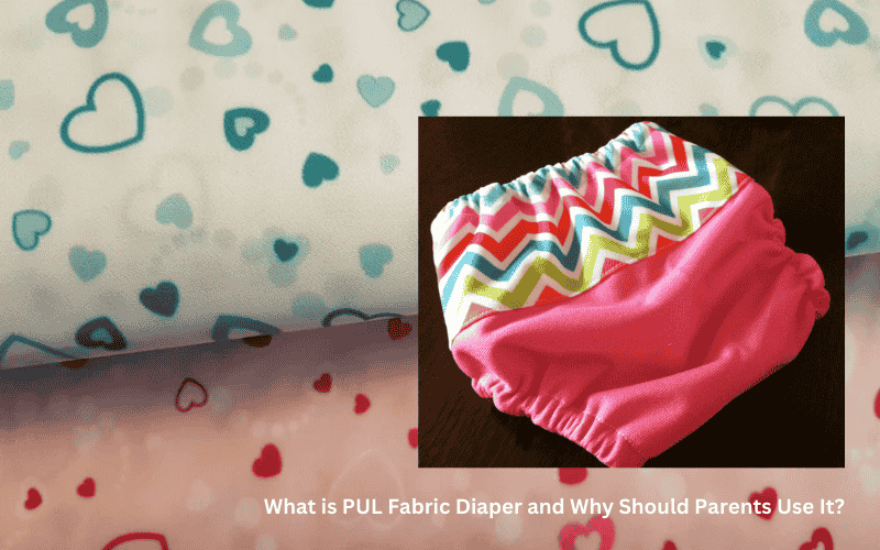 What is PUL Fabric Diaper and Why Should Parents Use It (1)