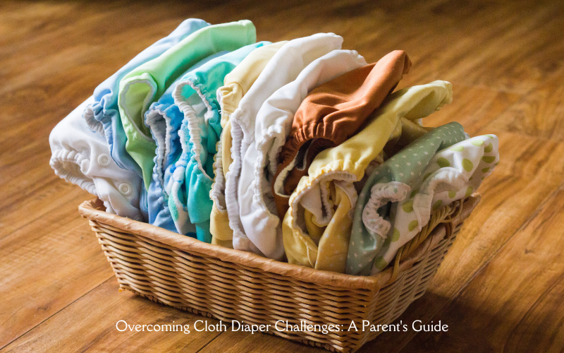 Overcoming Cloth Diaper Challenges A Parent's Guide